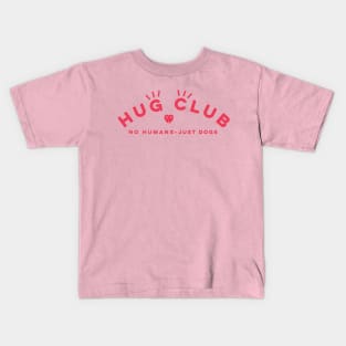 HUG CLUB - NO HUMANS JUST DOGS Kids T-Shirt